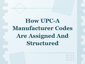 Upc-A Manufacturer Code Structure and Assignment Process