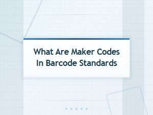 What Are Maker Codes in Barcode Standards