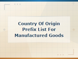 Country of Origin Prefix List for Manufactured Goods Guide