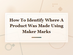 Identifying Product Country of Origin Through Maker Marks and Origin Prefixes
