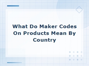 What Do Maker Codes on Products Mean by Country