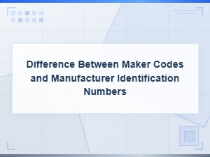 Maker Codes vs Manufacturer Identification Numbers: Key Differences