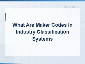Maker Codes in Industry Classification Systems Explained