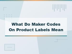 Manufacturer Code Lookup: What Do Maker Codes on Product Labels Mean