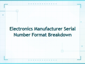 Electronics Manufacturer Serial Number Format Breakdown