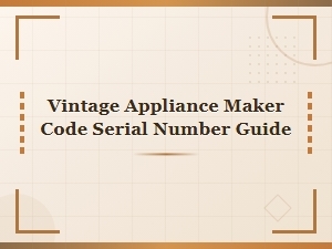 Vintage Appliance Serial Number Decoding Guide